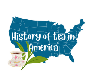 The history of tea in the USA