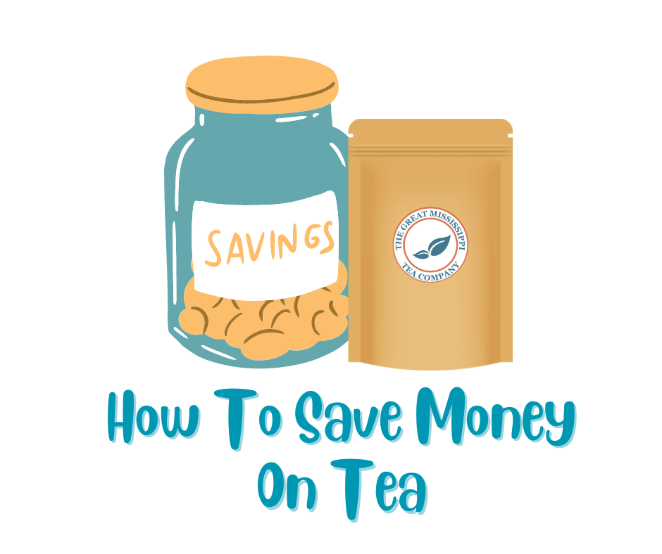 How to save money on tea – The Great Mississippi Tea Company