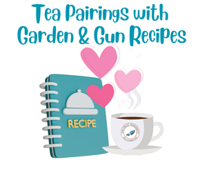 Tea Pairing with Garden & Gun Recipes